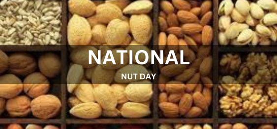 NATIONAL NUT DAY [राष्ट्रीय अखरोट दिवस]